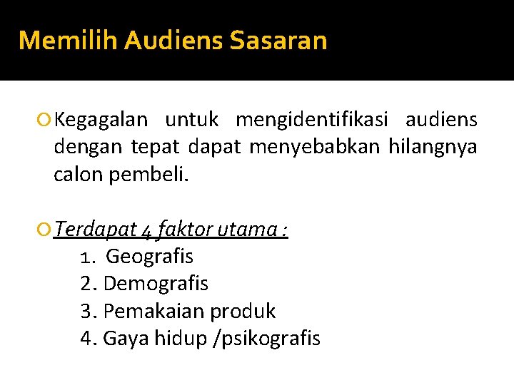 Memilih Audiens Sasaran Kegagalan untuk mengidentifikasi audiens dengan tepat dapat menyebabkan hilangnya calon pembeli.