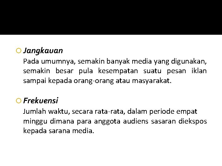  Jangkauan Pada umumnya, semakin banyak media yang digunakan, semakin besar pula kesempatan suatu