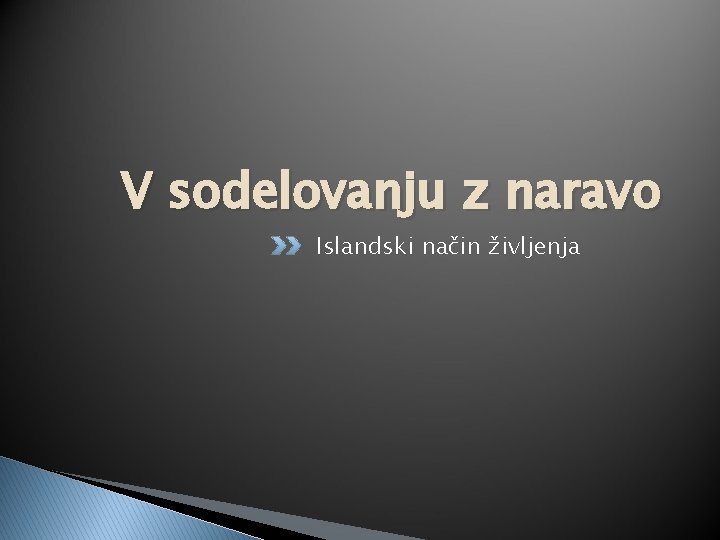 V sodelovanju z naravo Islandski način življenja 