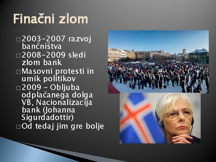 Finačni zlom � 2003 -2007 razvoj bančništva � 2008 -2009 sledi zlom bank �