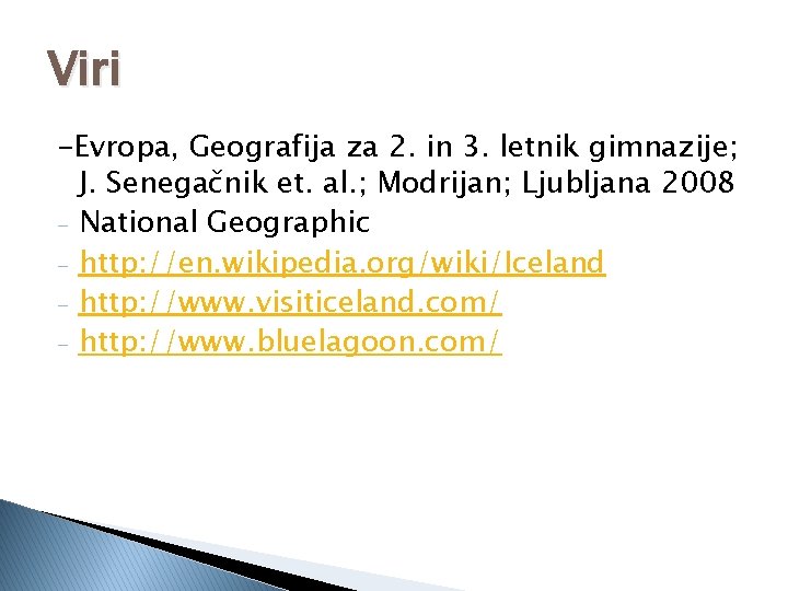 Viri -Evropa, Geografija za 2. in 3. letnik gimnazije; J. Senegačnik et. al. ;