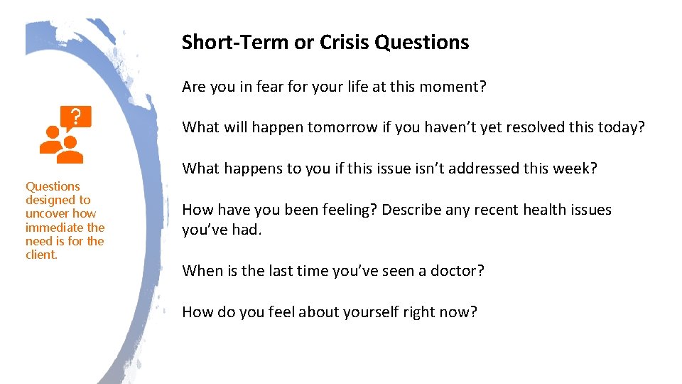 Short-Term or Crisis Questions Are you in fear for your life at this moment?