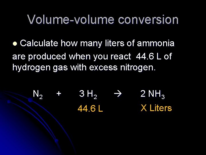 Volume-volume conversion Calculate how many liters of ammonia are produced when you react 44.