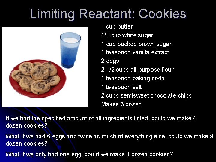 Limiting Reactant: Cookies 1 cup butter 1/2 cup white sugar 1 cup packed brown