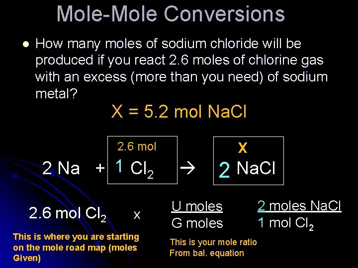 Mole-Mole Conversions l How many moles of sodium chloride will be produced if you