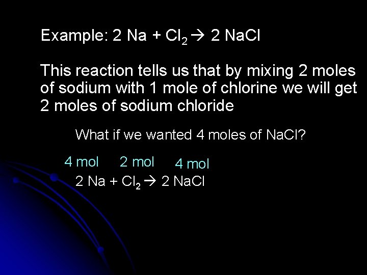 Example: 2 Na + Cl 2 2 Na. Cl This reaction tells us that
