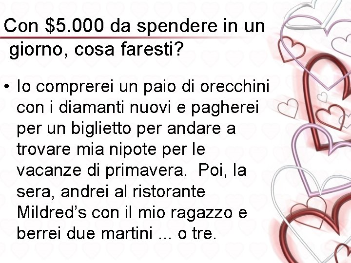 Con $5. 000 da spendere in un giorno, cosa faresti? • Io comprerei un