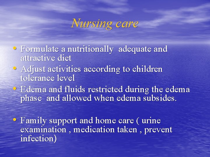 Nursing care • Formulate a nutritionally adequate and • • attractive diet Adjust activities