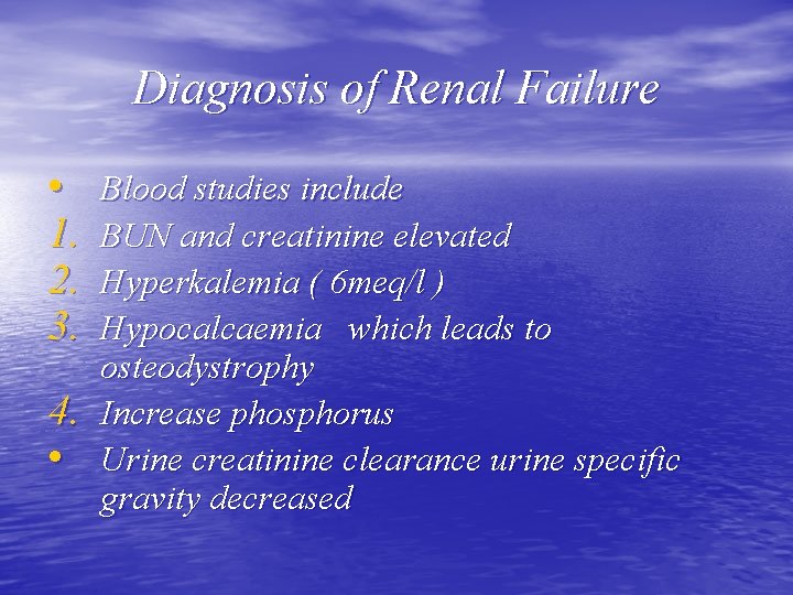 Diagnosis of Renal Failure • 1. 2. 3. 4. • Blood studies include BUN