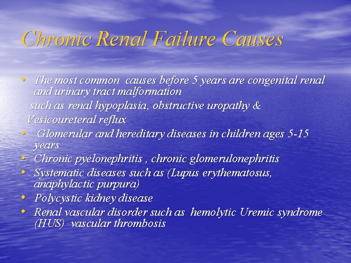 Chronic Renal Failure Causes • The most common causes before 5 years are congenital