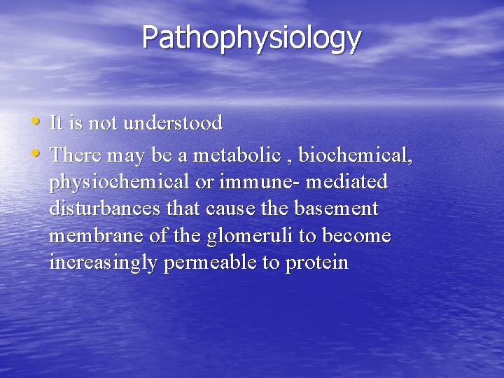 Pathophysiology • It is not understood • There may be a metabolic , biochemical,