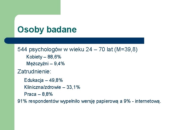 Osoby badane 544 psychologów w wieku 24 – 70 lat (M=39, 8) Kobiety –