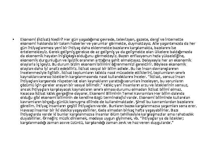  • Ekonomi (İktisat) Nedir? Her gün yaşadığımız çevrede, televizyon, gazete, dergi ve internette