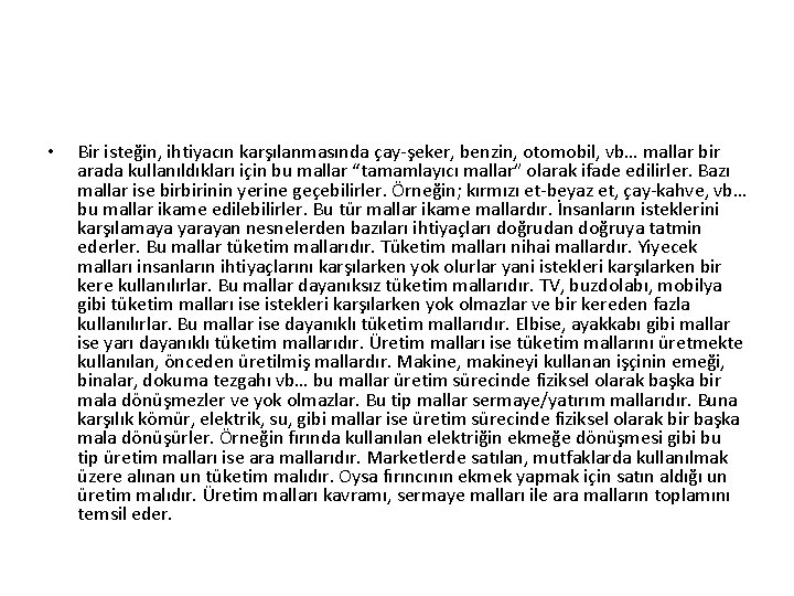  • Bir isteğin, ihtiyacın karşılanmasında çay-şeker, benzin, otomobil, vb… mallar bir arada kullanıldıkları