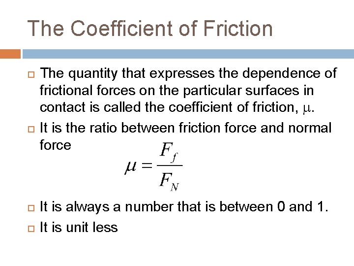 Chapter 4 The Coefficient of Friction The quantity that expresses the dependence of frictional