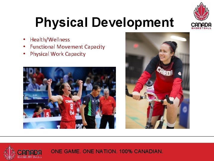 Physical Development • Health/Wellness • Functional Movement Capacity • Physical Work Capacity ONE GAME.