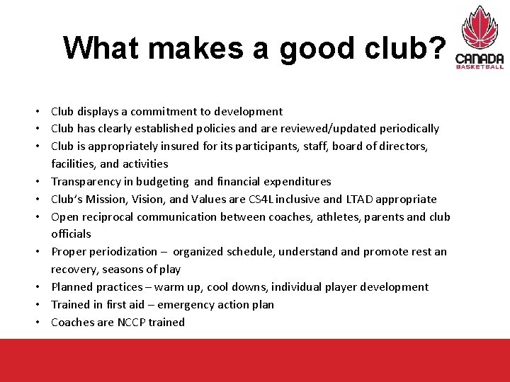 What makes a good club? • Club displays a commitment to development • Club