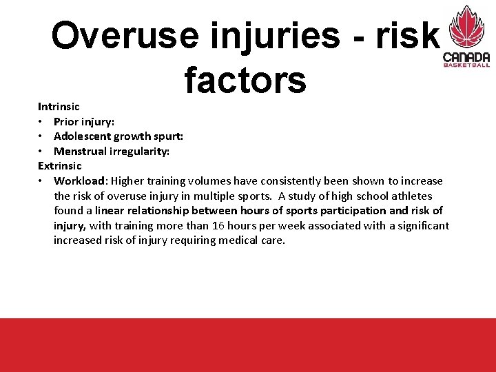 Overuse injuries - risk factors Intrinsic • Prior injury: • Adolescent growth spurt: •