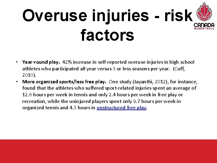 Overuse injuries - risk factors • Year-round play. 42% increase in self-reported overuse injuries