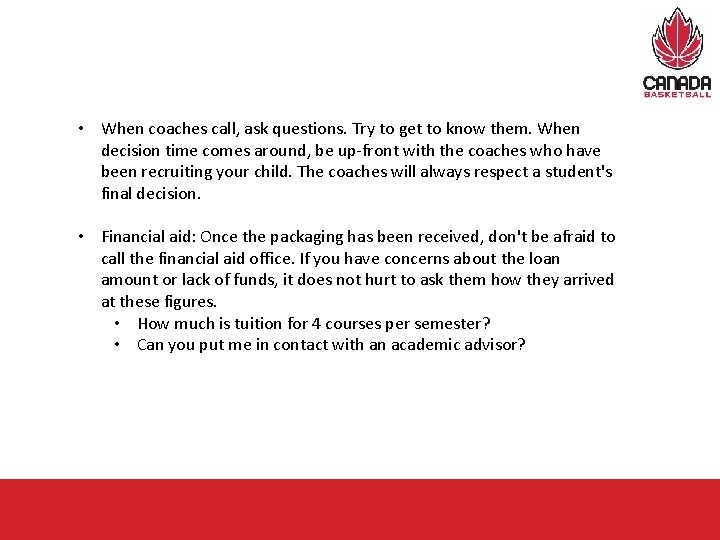  • When coaches call, ask questions. Try to get to know them. When