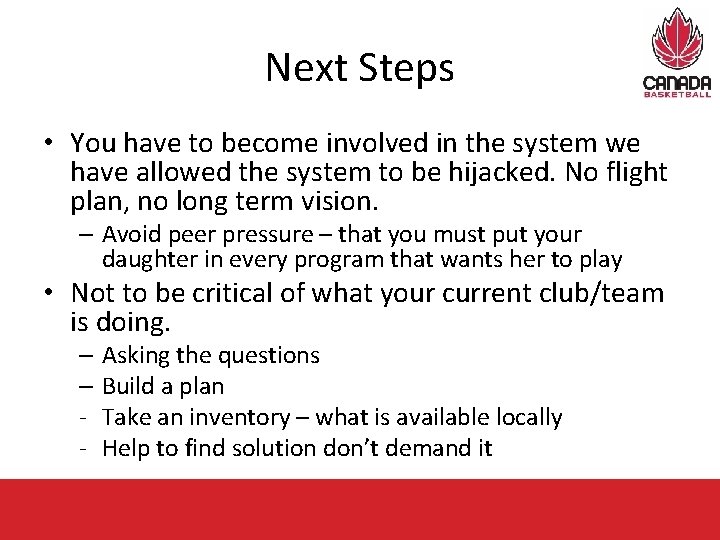 Next Steps • You have to become involved in the system we have allowed