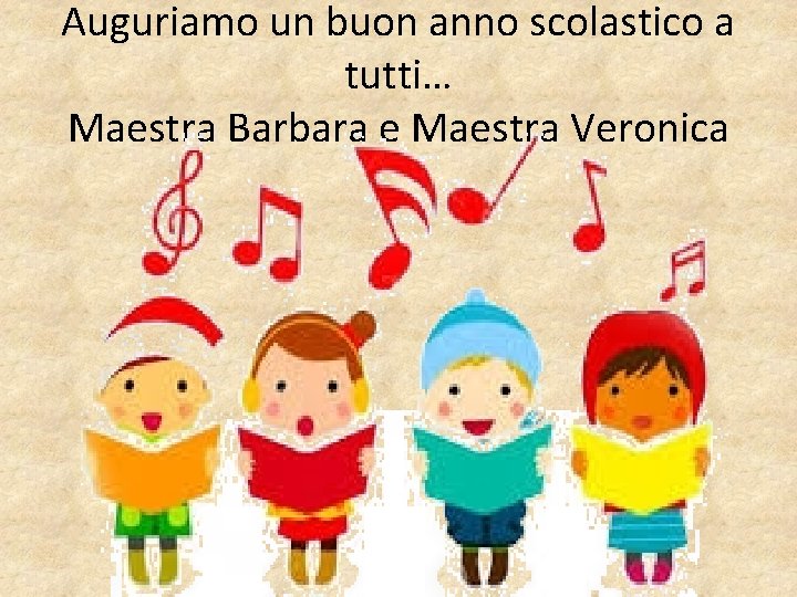 Auguriamo un buon anno scolastico a tutti… Maestra Barbara e Maestra Veronica 