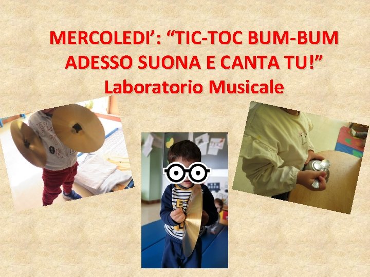 MERCOLEDI’: “TIC-TOC BUM-BUM ADESSO SUONA E CANTA TU!” Laboratorio Musicale 