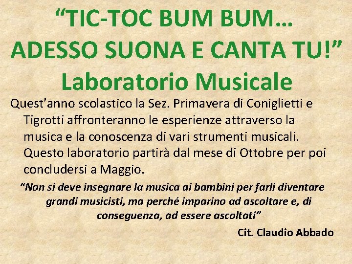 “TIC-TOC BUM… ADESSO SUONA E CANTA TU!” Laboratorio Musicale Quest’anno scolastico la Sez. Primavera