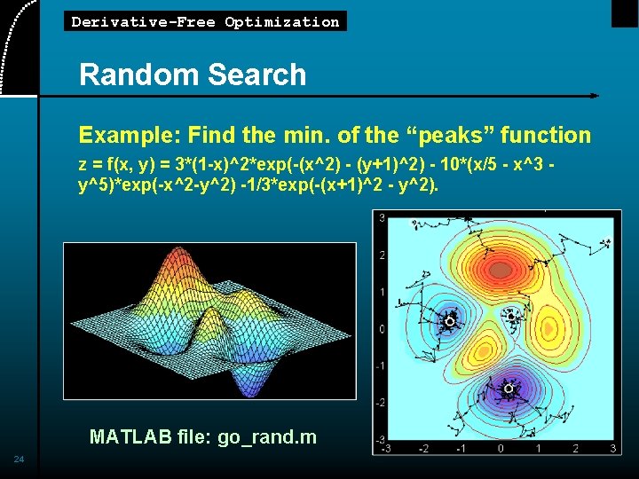 Derivative-Free Optimization Random Search Example: Find the min. of the “peaks” function z =