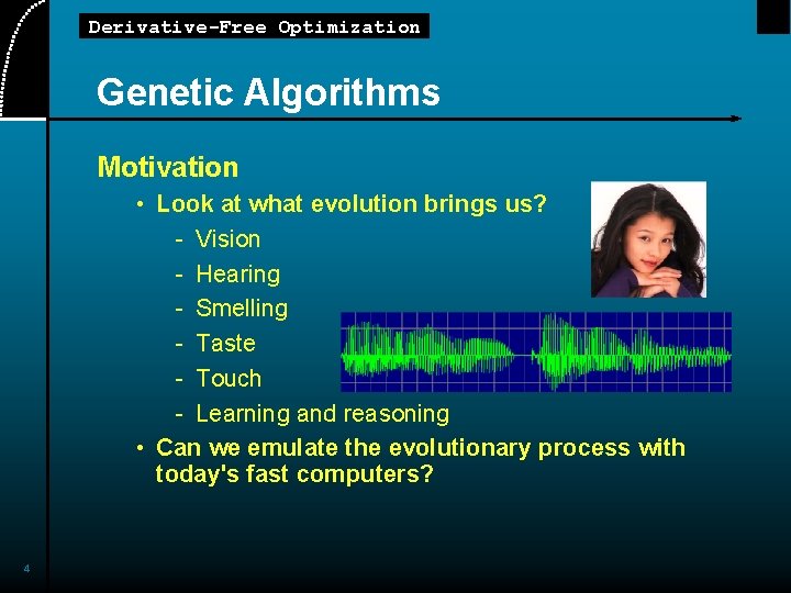 Derivative-Free Optimization Genetic Algorithms Motivation • Look at what evolution brings us? - Vision