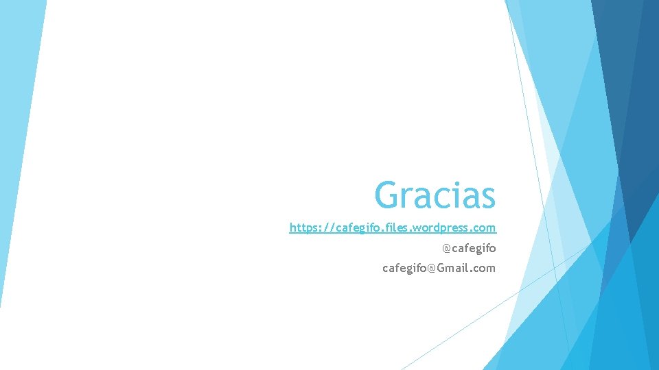 Gracias https: //cafegifo. files. wordpress. com @cafegifo@Gmail. com 