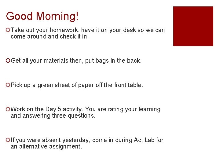 Good Morning! ¡Take out your homework, have it on your desk so we can