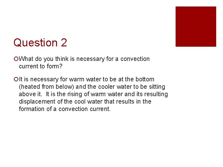 Question 2 ¡What do you think is necessary for a convection current to form?