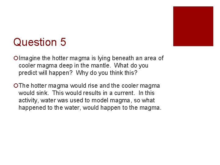 Question 5 ¡Imagine the hotter magma is lying beneath an area of cooler magma