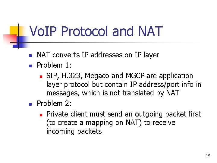 Vo. IP Protocol and NAT n n n NAT converts IP addresses on IP