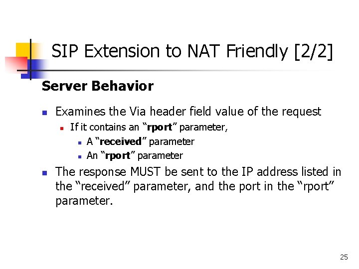 SIP Extension to NAT Friendly [2/2] Server Behavior n Examines the Via header field