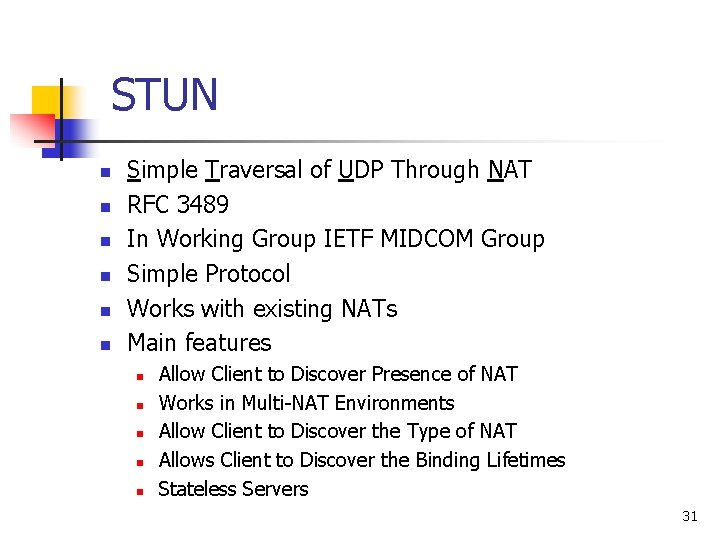 STUN n n n Simple Traversal of UDP Through NAT RFC 3489 In Working
