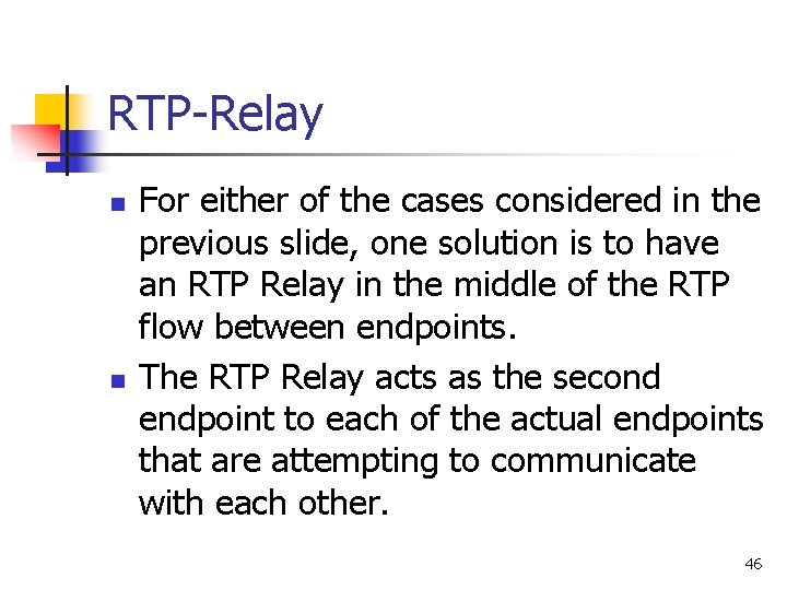 RTP-Relay n n For either of the cases considered in the previous slide, one
