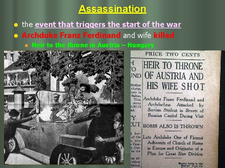 Assassination the event that triggers the start of the war l Archduke Franz Ferdinand