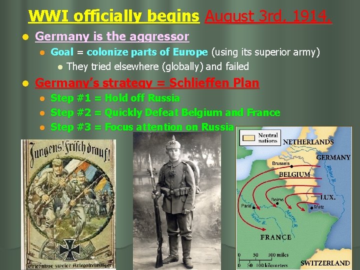 WWI officially begins August 3 rd, 1914. l Germany is the aggressor l l