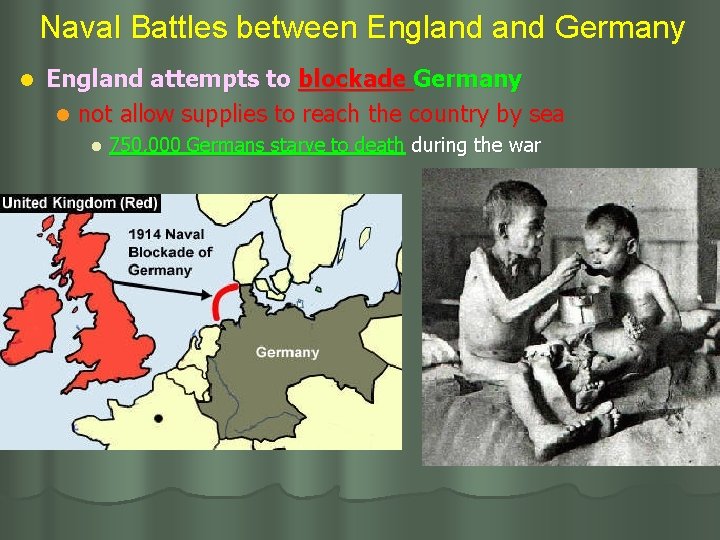 Naval Battles between England Germany l England attempts to blockade Germany l not allow