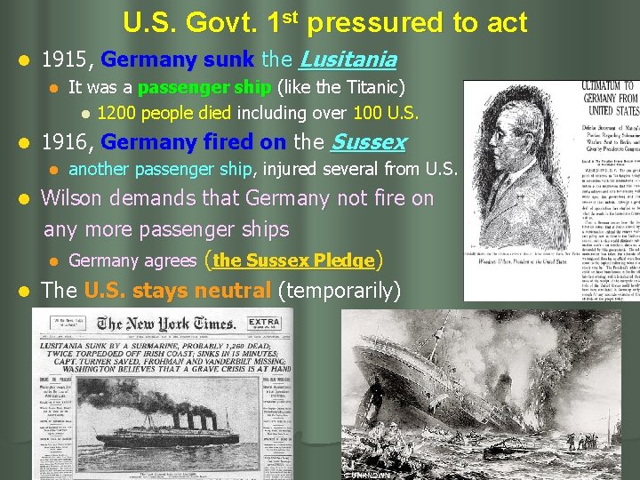 U. S. Govt. 1 st pressured to act l 1915, Germany sunk the Lusitania