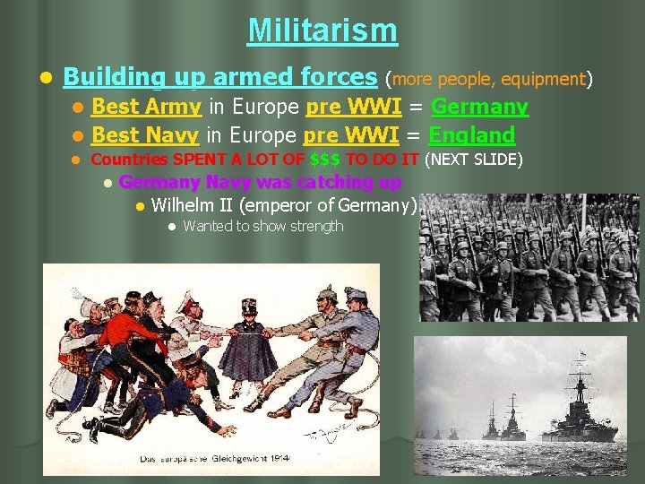 Militarism l Building up armed forces (more people, equipment) Best Army in Europe pre