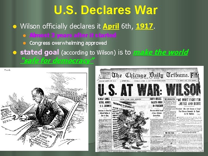 U. S. Declares War l l Wilson officially declares it April 6 th, 1917.