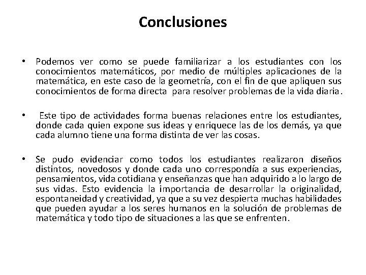 Conclusiones • Podemos ver como se puede familiarizar a los estudiantes con los conocimientos