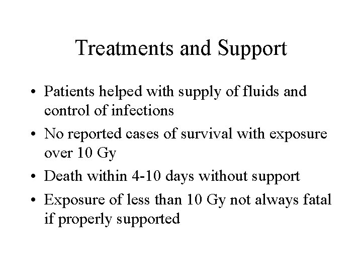 Treatments and Support • Patients helped with supply of fluids and control of infections