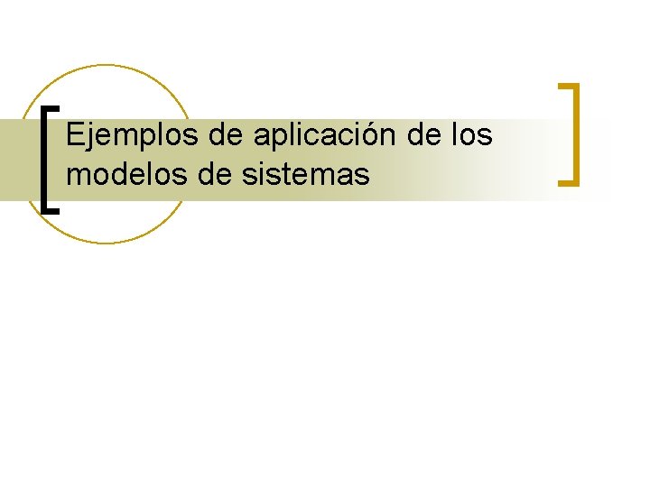 Ejemplos de aplicación de los modelos de sistemas 