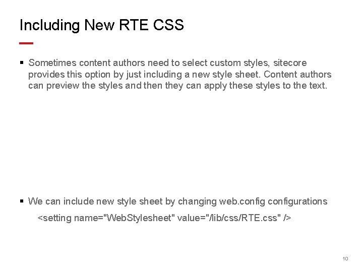 Including New RTE CSS § Sometimes content authors need to select custom styles, sitecore