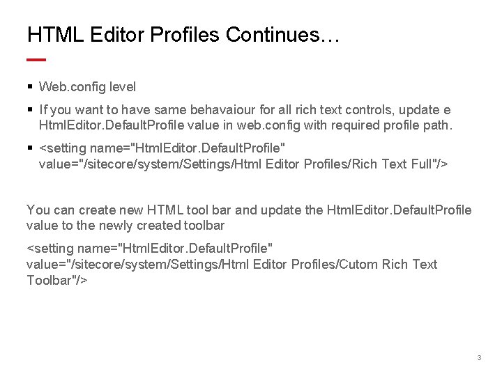 HTML Editor Profiles Continues… § Web. config level § If you want to have