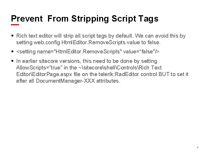 Prevent From Stripping Script Tags § Rich text editor will strip all script tags